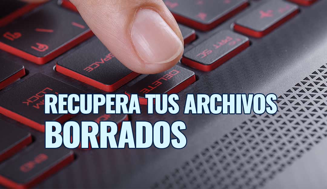 recupera archivos borrados