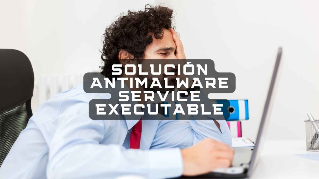 solucion antimalware service executable